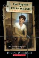 The Orphan of Ellis Island di Elvira Woodruff edito da SCHOLASTIC