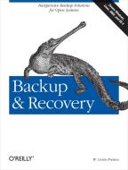 Backup and Recovery di W.Curtis Preston edito da O'Reilly UK Ltd.