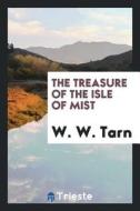 The Treasure of the Isle of Mist di W. W. Tarn edito da LIGHTNING SOURCE INC