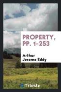 Property di Arthur Jerome Eddy edito da LIGHTNING SOURCE INC