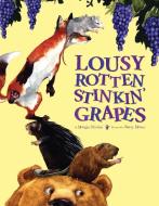 Lousy Rotten Stinkin' Grapes di Margie Palatini edito da SIMON & SCHUSTER BOOKS YOU