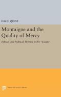Montaigne and the Quality of Mercy di David Quint edito da Princeton University Press