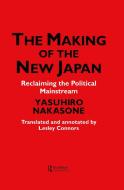 The Making of the New Japan di Yasuhiro Nakasone, Leslie Connors edito da Taylor & Francis Ltd