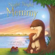 Night Night, Mommy di Amy Parker edito da Thomas Nelson Publishers