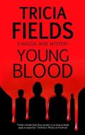 Young Blood di Tricia Fields edito da Severn House Publishers Ltd