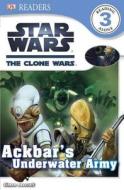 Star Wars: The Clone Wars: Ackbar's Underwater Army di Simon Beecroft edito da DK Publishing (Dorling Kindersley)