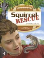 Squirrel Rescue di Jennifer Keats Curtis edito da Schiffer Publishing Ltd