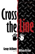 Cross the Line di George Mckinney, William Kritlow edito da Thomas Nelson Publishers