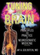 Tuning The Brain di Jay Goldstein edito da Taylor & Francis Inc
