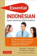 Essential Indonesian: Speak Indonesian with Confidence! (Self-Study Guide and Indonesian Phrasebook) di Iskandar Nugraha, Katherine Ingham edito da TUTTLE PUB