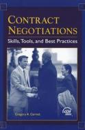 Contract Negotiations: Skills, Tools, and Best Practices di Gregory A. Garrett edito da CCH Incorporated