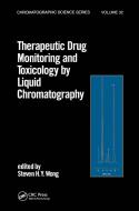Therapeutic Drug Monitoring and Toxicology by Liquid Chromatography di Steven H. Y. Wong edito da Taylor & Francis Inc