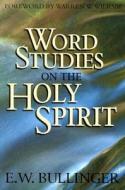 Word Studies on Holy Spirit di E.W. Bullinger edito da Kregel Publications,U.S.