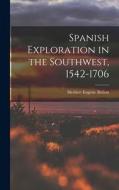 Spanish Exploration in the Southwest, 1542-1706 di Herbert Eugene Bolton edito da LEGARE STREET PR