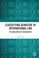 Classifying Genocide In International Law di Onur Uraz edito da Taylor & Francis Ltd