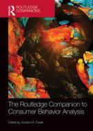 The Routledge Companion To Consumer Behavior Analysis di Gordon R. Foxall edito da Taylor & Francis Ltd