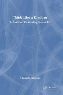 Think Like A Dietitian di J. Barretto Patterson edito da Taylor & Francis Ltd