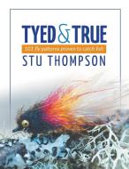 Tyed and True di Stu Thompson edito da FriesenPress