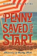 A Penny Saved Is A Start . . . di Richard Valentini edito da FriesenPress