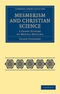 Mesmerism and Christian Science di Frank Podmore edito da Cambridge University Press