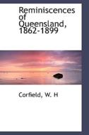 Reminiscences Of Queensland, 1862-1899 di Corfield W H edito da Bibliolife