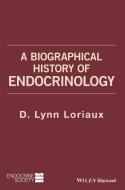 Biographical History of Endocr di Loriaux edito da WILEY