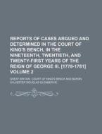 Reports of Cases Argued and Determined in the Court of King's Bench, in the Nineteenth, Twentieth, and Twenty-First Years of the Reign of George III. di Great Britain Court of Bench edito da Rarebooksclub.com
