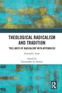 Theological Radicalism and Tradition di Howard Eugene Root edito da Taylor & Francis Ltd