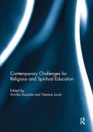 Contemporary Challenges for Religious and Spiritual Education edito da Taylor & Francis Ltd