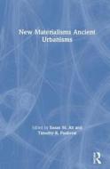 New Materialisms Ancient Urbanisms edito da Taylor & Francis Ltd