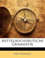 Mittelhochdeutsche Grammatik di Karl Weinhold edito da Nabu Press