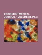 Edinburgh Medical Journal (volume 24, Pt. 2) di Books Group edito da General Books Llc