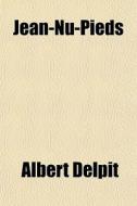 Jean-nu-pieds di Albert Delpit edito da Livres Generaux