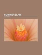 Summerslam: Summerslam, Summerslam, Summ di Books Llc edito da Books LLC, Wiki Series