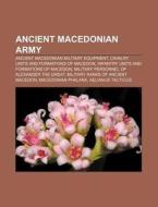 Ancient Macedonian army di Books Group edito da Books LLC, Reference Series