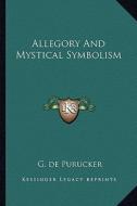 Allegory and Mystical Symbolism di G. De Purucker edito da Kessinger Publishing