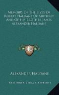 Memoirs of the Lives of Robert Haldane of Airthrey and of His Brother James Alexander Haldane di Alexander Haldane edito da Kessinger Publishing