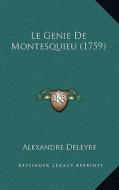 Le Genie de Montesquieu (1759) di Alexandre Deleyre edito da Kessinger Publishing