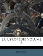 La Cyrop Die Volume 3 di Xenophon edito da Nabu Press