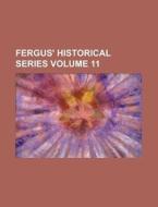 Fergus' Historical Series Volume 11 di Books Group edito da Rarebooksclub.com