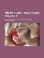 The English Cyclopaedia Volume 4; A New Dictionary of Universal Knowledge di Charles Knight edito da Rarebooksclub.com