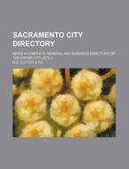 Sacramento City Directory; Being a Complete General and Business Directory of the Entire City, [Etc.] di D. S. Cutter Co edito da Rarebooksclub.com