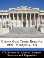 Crime Gun Trace Reports 1997 edito da Bibliogov