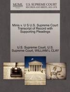 Minis V. U S U.s. Supreme Court Transcript Of Record With Supporting Pleadings di William L Clay edito da Gale Ecco, U.s. Supreme Court Records
