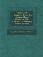 Historia de Rivagorza Desde Su Origen Hasta Nuestros Dias, Volume 5 edito da Nabu Press