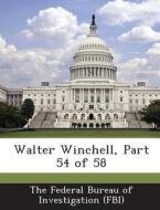 Walter Winchell, Part 54 Of 58 edito da Bibliogov