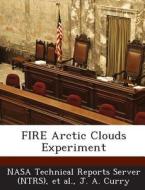 Fire Arctic Clouds Experiment di J a Curry edito da Bibliogov