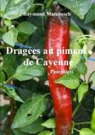 Dragees Au Piment De Cayenne di Raymond MATABOSCH edito da Lulu Press Inc