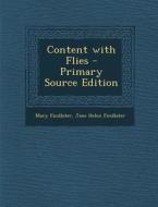 Content with Flies - Primary Source Edition di Mary Findlater, Jane Helen Findlater edito da Nabu Press