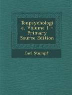 Tonpsychologie, Volume 1 - Primary Source Edition di Carl Stumpf edito da Nabu Press
